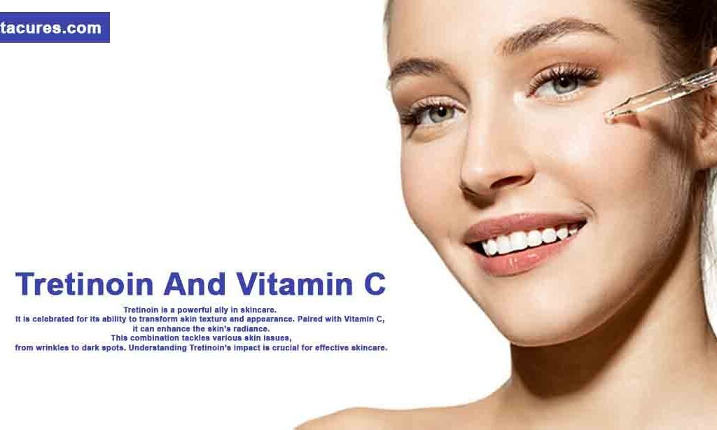 Tretinoin And Vitamin C